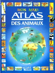 Mon maxi Atlas des animaux