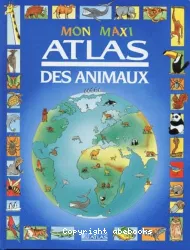 Mon maxi Atlas des animaux