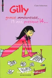 Gilly grave amoureuse, 13 ans, presque 14,