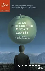 Si la philosophie m'était contée, de Platon à Gilles Deleuze