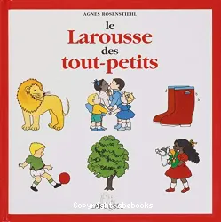 Le Larousse des tout-petits