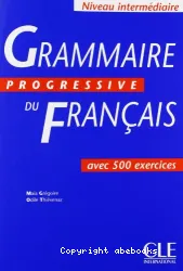 Grammaire progressive du français avec 500 exercices