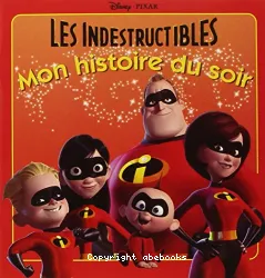 Les Indestructibles, Mon Histoire du soir