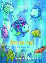 Arc-en-ciel et le petit poisson perdu