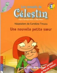 Les conseils de Célestin Une nouvelle petite soeur