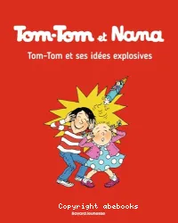 Tom-Tom et ses idées explosives