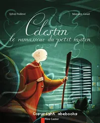 Célestin, le ramasseur du petit matin