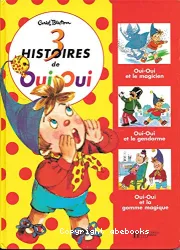 3 histoires de Oui - OuiOui-oui a l'ecole/Méfie-toi, Oui-Oui !/Oui-Oui et le lapinzé