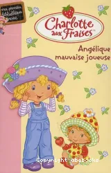 Charlotte aux fraises- Angélique mauvaise joueuse