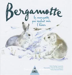 Bergamotte la marmotte qui voulait voir l'hiver