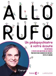 Allo Rufo (Marcel Rufo, un pédopsychiatre à votre écoute)