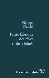 Petite fabrique des rêves et des réalités