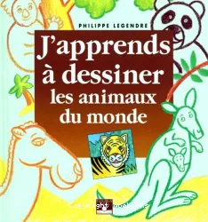 J'apprendre à dessiner les animaux du monde