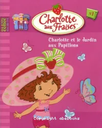 Charlotte aux fraises Charlotte et le jardin aux papillons