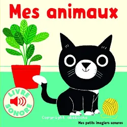 Mes animaux 6 images à regarder, 6 sons à écouter