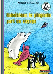 Noiréblanc le pingouin part en voyage