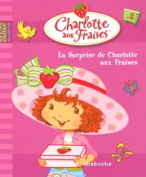 Charlotte aux fraises La surprise de Charlotte aux fraises