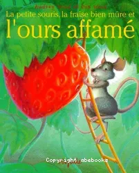 La petite souris, la fraise bien mûre et l'ours affamé