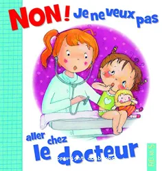 NON! je ne veux pas aller chez le docteur