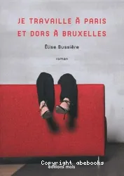 Je travaille à Paris et dors à Bruxelles