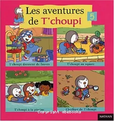 Les aventures de T'choupi 5