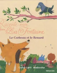 Raconte-moi Jean de La Fontaine, Le corbeau et le renard