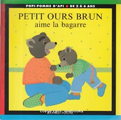 Petit ours Brun aime la bagarre