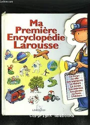 Ma première encyclopédie Larousse