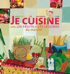 Je cuisine avec les fruits et légumes du marché