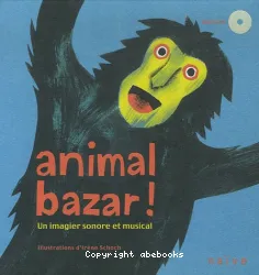 Animal bazar ! un imagier sonore et musical