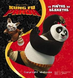 Kung Fu Panda le maître du désastre