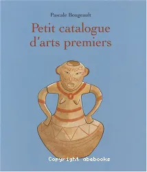 Petit catalogue d'arts premiers