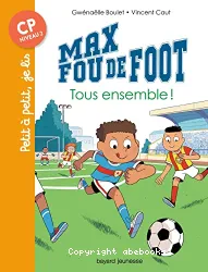 Petit à petit, je lis CP - Max Fou de Foot - T02