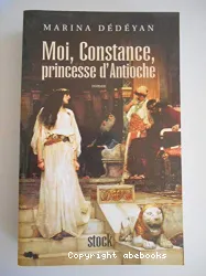 Moi, Constance , princesse dAntioche