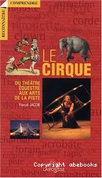 Le cirque, du théâtre équestre aux arts de la piste