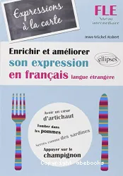 Enrichir et améliorer son expression en français langue étrangère