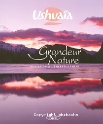 Ushuaïa grandeur nature invitation à l'émerveillement