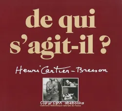 Henri Cartier- Bresson, de qui s'agit-il ?