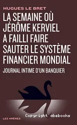 La semaine où Jérôme Kerviel a failli faire sauter le système financier mondial
