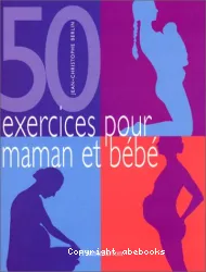 50 exercices pour maman et bébé