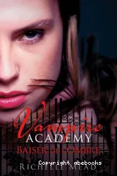 Vampire Academy T3 Baiser de l'ombre