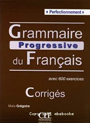 Grammaire progressive du français-perfectionnement avec 600 exercices