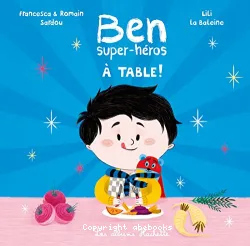 Ben, super-héros, a table !