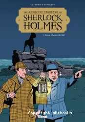 Les Archives secrètes de Sherlock HolmesLes Archives secrètes de Sherlock Holmes - Tome 1 Retour à Baskerville Hall