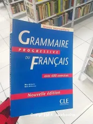Grammaire progressive du FranÇais avec 600 exercices, Nouvelle édition