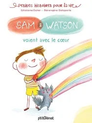 Sam & Watson voient avec le coeurpetites histoires pour la vie