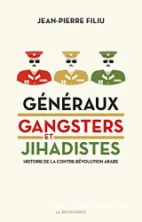 Généraux, Gansters et JihadistesHistoire de la contre-révolution arabe