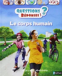 LE CORPS HUMAIN, QUESTIONS ÉPONSES!