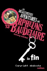 Les désastreuses aventures des Orphelins Baudelaire T13