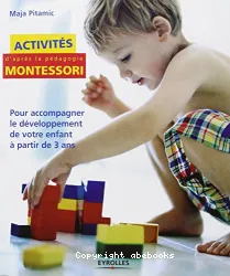 Activités d'après la pédagogie Montessori Pour accompagner le développement de votre enfant à partir de 3 ans